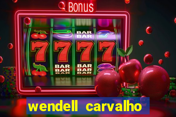 wendell carvalho reclame aqui